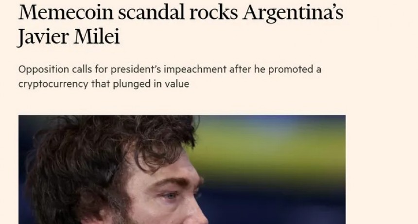 El duro artículo del Financial Times sobre Javier Milei por el escándalo cripto