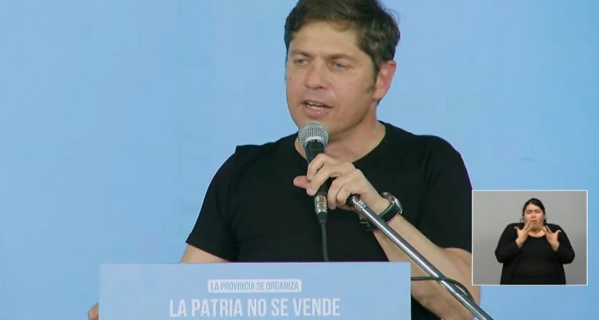 Kicillof: “Para Milei, la casta es el pueblo” 